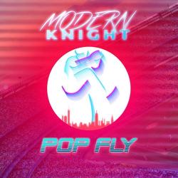 Modern Knight - Pop Fly