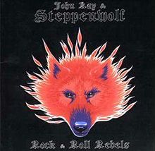 John Kay Steppenwolf - Rock Roll Rebels