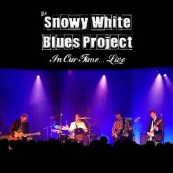 Snowy White Blues Project - In Our Time... Live
