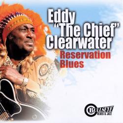 Eddy The Chief Clearwater - Reservation Blues