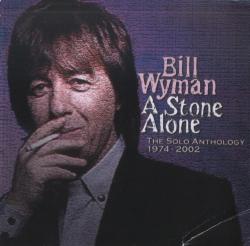 Bill Wyman - A Stone Alone (The Solo Anthology 1974-2002) 2CD