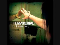 The Material - What We Are