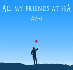 All My Friends At Sea - Orbits