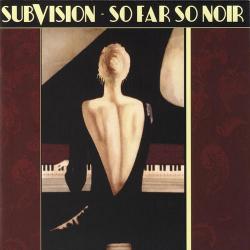 Subvision - So Far So Noir