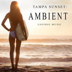 VA - Tampa Sunset: Ambient Lounge Music