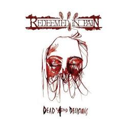 Redeemed In Pain - Dead Aend Decisions