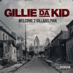 Gillie Da Kid - Welcome To Gilladelphia