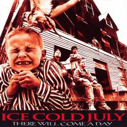 Ice Cold July - There Will Come A Day