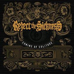 Reject The Sickness - Chains of Solitude