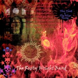 The Rusty Wright Band - This, That The Other Thing
