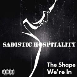 Sadistic Hospitality - The Shape We're In