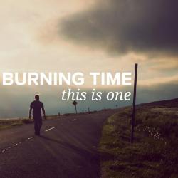 Burning Time - This Is One