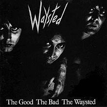 Waysted - The Good The Bad The Waysted