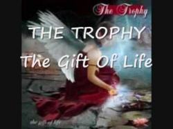 The Trophy - The Gift Of Life