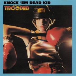 Trooper - Knock 'Em Dead Kid