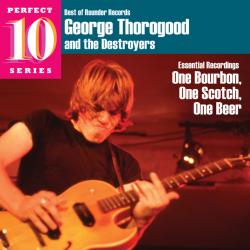 George Thorogood and The Destroyers - Best Of Rounder Records