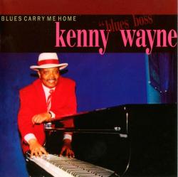 Kenny 'Blues Boss' Wayne - Blues Carry Me Home