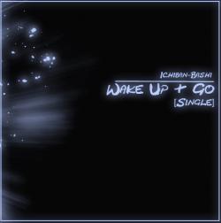 Ichiban-Bashi - Wake Up & Go [Single]