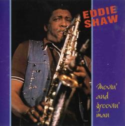 Eddie Shaw - Movin' And Groovin' Man