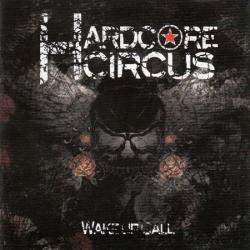 Hardcore Circus - Wake Up Call