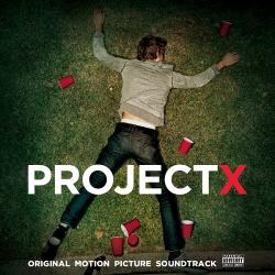 OST Проект X: Дорвались / Project X