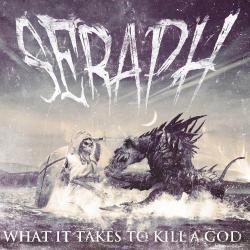 Seraph - What It Takes To Kill A God