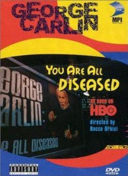   -    / George Carlin - You are all diseased