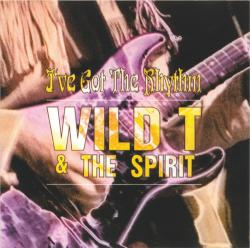 Wild T The Spirit - I've Got The Rhythm
