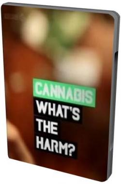 BBC.    ? / Cannabis: What's the Harm? VO