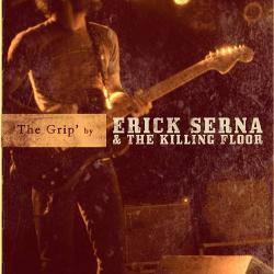 Erick Serna and the Killing Floor - The Grip