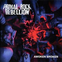 Primal Rock Rebellion - Awoken Broken