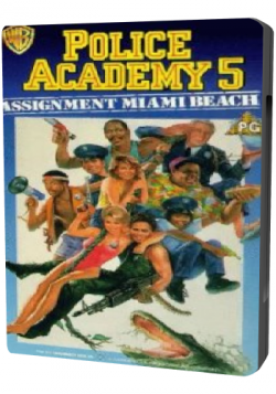   5:  -   / Police Academy 5: Assignment: Miami Beach MVO