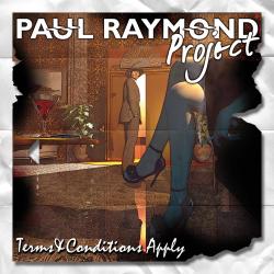 Paul Raymond Project - Terms & Conditions Apply