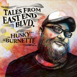 Husky Burnette - Tales from East End Blvd.