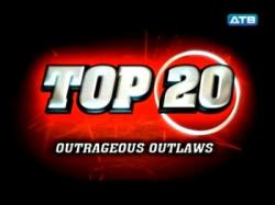  .   / Top 20. Outrageous Outlaws