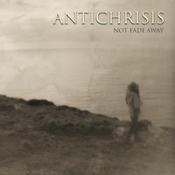 Antichrisis - Not Fade Away