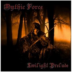 Mythic Force - Twilight Prelude