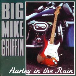 Big Mike Griffin - Harley In The Rain
