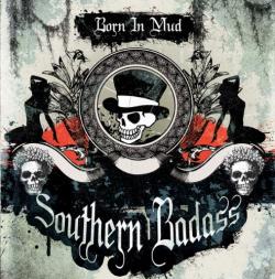 Southern Badass - Born in Mud