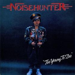Noisehunter - Too Young To Die