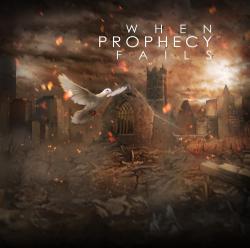 When Prophecy Fails - When Prophecy Fails