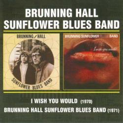 Brunning Hall Sunflower Blues Band - I Wish You Would (1970) & Brunning Hall Sunflower Blues Band (1971)