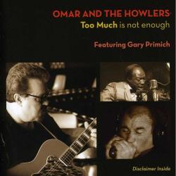 Omar and the Howlers - Too Much is not Enough