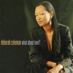 Deborah Coleman-What About Love