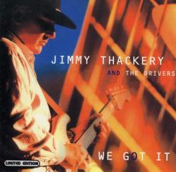 Jimmy Thackery and The Drivers-We Got It