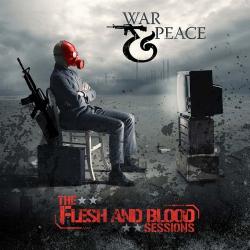 War Peace - The Flesh And Blood Sessions