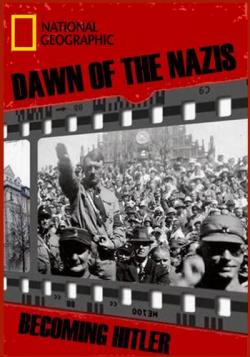 National Geographic.  .   / Dawn of the Nazis: Becoming Hitler