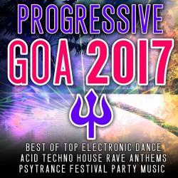 VA - Progressive Goa 2017 - Best of Top 100 Electronic Dance, Acid, Techno House, Rave Anthems Psytrance
