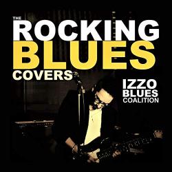Izzo Blues Coalition - The Rocking Blues Covers