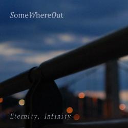 SomeWhereOut - Eternity, Infinity